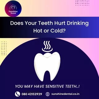 Does Your Teeth Hurt Drinking Hot or Cold | Sunshine Dental Clinic Whitefield