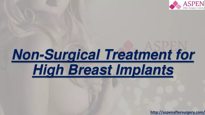 non surgical treatment for high breast implants