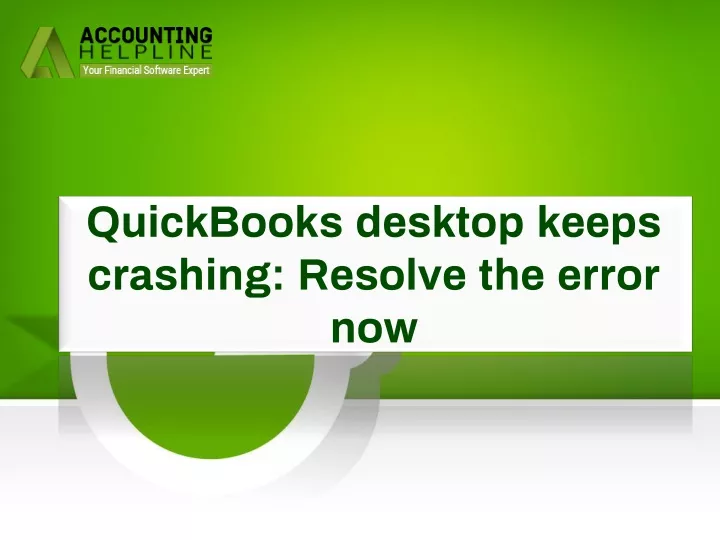 quickbooks desktop keeps crashing resolve the error now