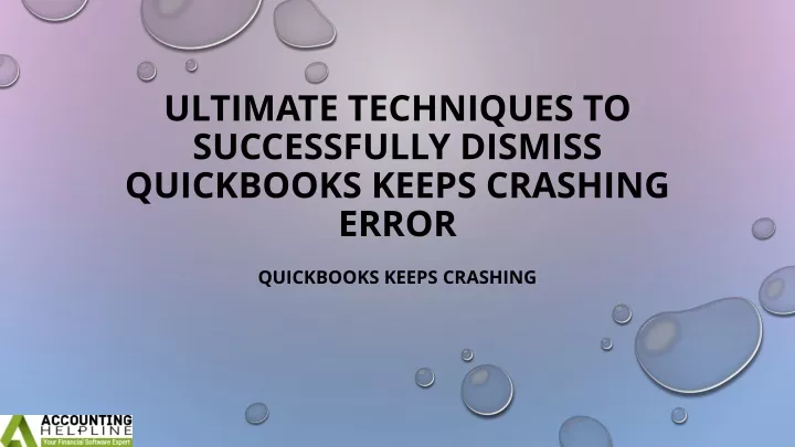 ultimate techniques to successfully dismiss quickbooks keeps crashing error