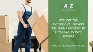 Explore The Exceptional Moving Solutions Provided By A To Z Valley Wide Movers