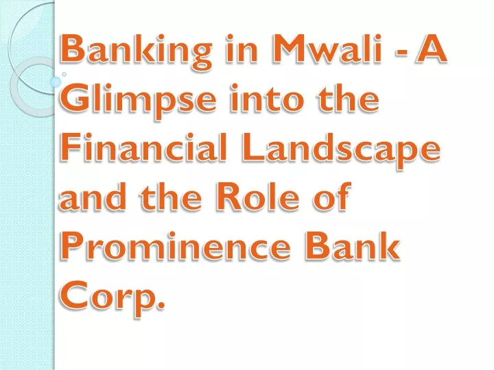 banking in mwali a glimpse into the financial landscape and the role of prominence bank corp