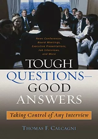 Download⚡️(PDF)❤️ Tough Questions -- Good Answers: Taking Control of Any Interviw (Capital Business & Professional Devel