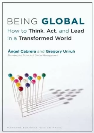 [DOWNLOAD]⚡️PDF✔️ Being Global: How to Think, Act, and Lead in a Transformed World