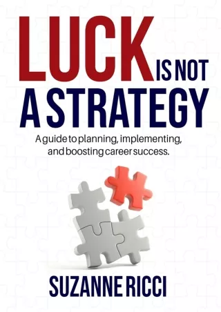 download⚡️[EBOOK]❤️ Luck is Not a Strategy: A how-to guide for planning, implementing & ensuring successful career manag