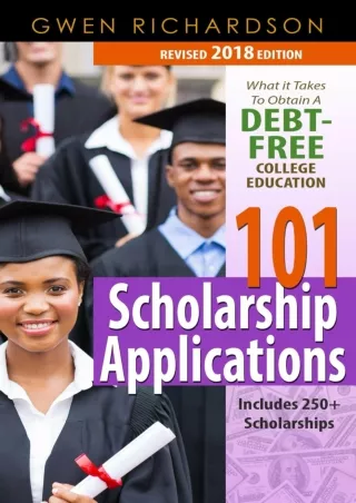 book❤️[READ]✔️ 101 Scholarship Applications - 2018 Edition: What It Takes to Obtain a Debt-Free College Education