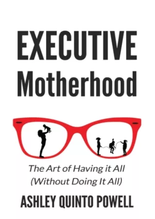Ebook❤️(download)⚡️ Executive Motherhood: The Art of Having It All Without Doing It All
