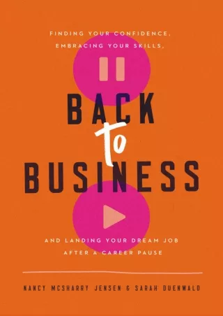 PDF✔️Download❤️ Back to Business: Finding Your Confidence, Embracing Your Skills, and Landing Your Dream Job After a Car