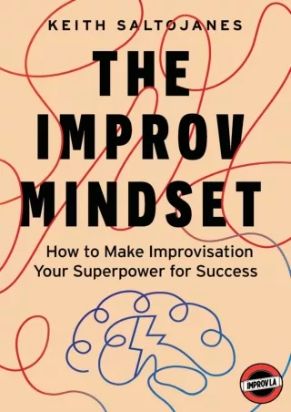 Pdf⚡️(read✔️online) The Improv Mindset: How to Make Improvisation Your Superpower for Success