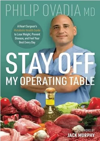 ❤️PDF⚡️ Stay off My Operating Table: A Heart Surgeon’s Metabolic Health Guide to Lose Weight, Prevent Disease, and Feel