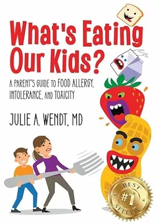 book❤️[READ]✔️ What's Eating Our Kids?: A Parent’s Guide to Food Allergy, Intolerance, and Toxicity