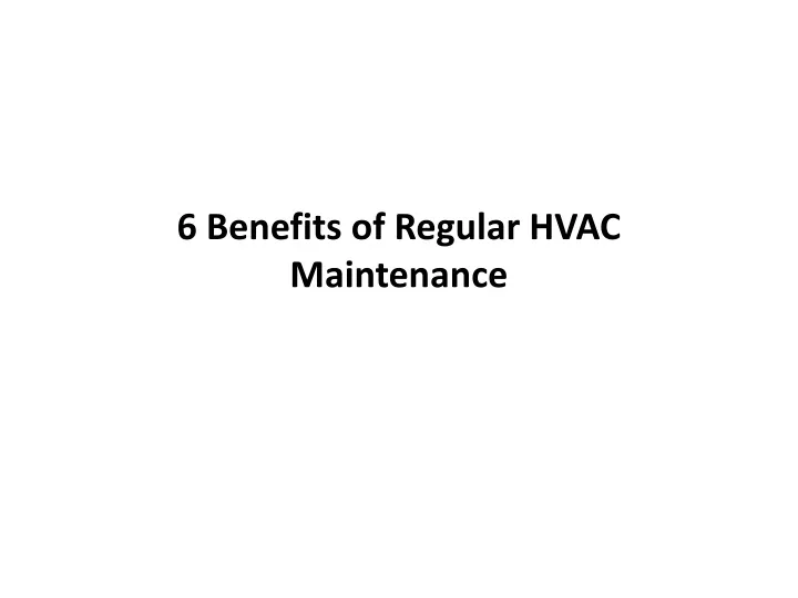 6 benefits of regular hvac maintenance