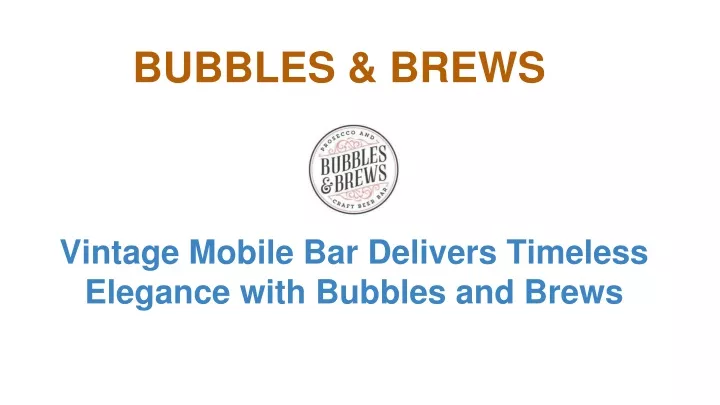 vintage mobile bar delivers timeless elegance with bubbles and brews