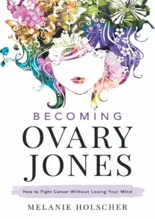 ❤️PDF⚡️ Becoming Ovary Jones: How to Fight Cancer Without Losing Your Mind