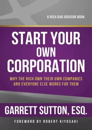 PDF✔️Download❤️ Start Your Own Corporation: Why the Rich Own Their Own Companies and Everyone Else Works for Them (Rich