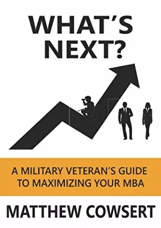 Download⚡️ What's Next?: A Military Veteran's Guide to Maximizing Your MBA