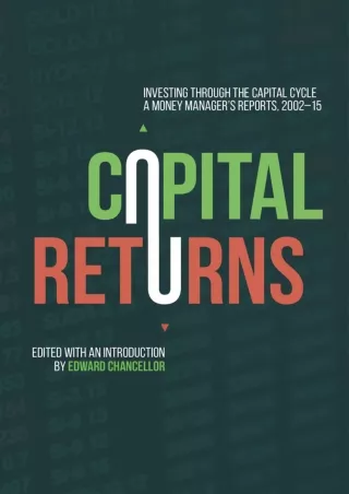 Download⚡️PDF❤️ Capital Returns: Investing Through the Capital Cycle: A Money Manager’s Reports 2002-15