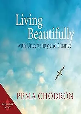 [DOWNLOAD]⚡️PDF✔️ Living Beautifully with Uncertainty and Change