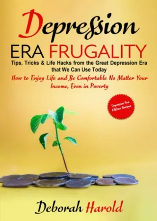 book❤️[READ]✔️ Depression Era Frugality: Tips, Tricks & Life Hacks from the Great Depression Era that We Can Use Today -