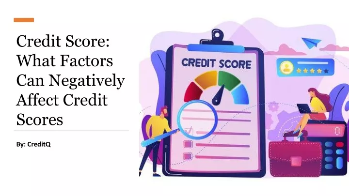 credit score what factors can negatively affect credit scores