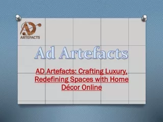 AD Artefacts Crafting Luxury, Redefining Spaces with Home Décor Online