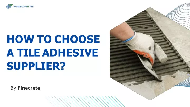 how to choose a tile adhesive supplier