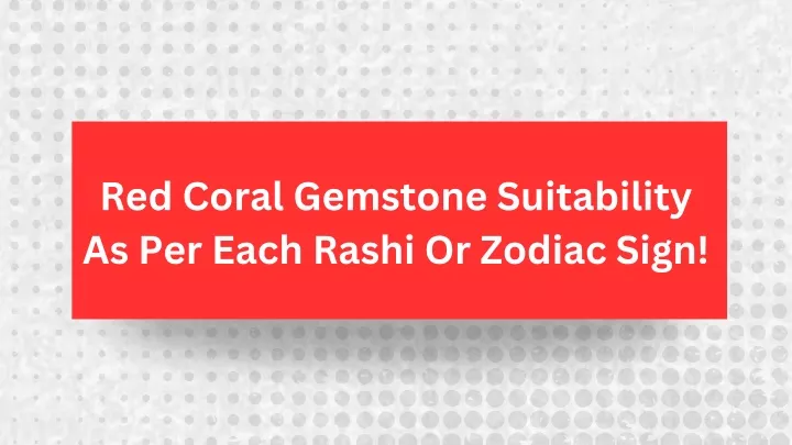 red coral gemstone suitability as per each rashi