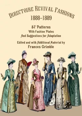 book❤️[READ]✔️ Directoire Revival Fashions 1888-1889: 57 Patterns with Fashion Plates and