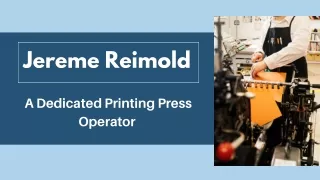 Jereme Reimold - A Dedicated Printing Press Operator