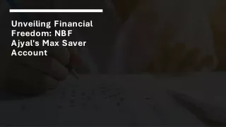 unveiling financial freedom nbf ajyal s max saver account