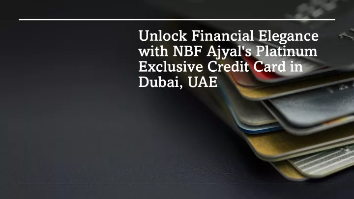 unlock financial elegance with nbf ajyal s platinum exclusive credit card in dubai uae