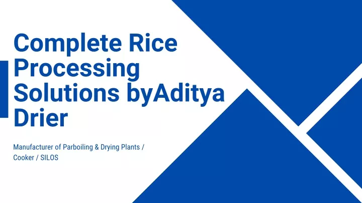 complete rice processing solutions byaditya drier