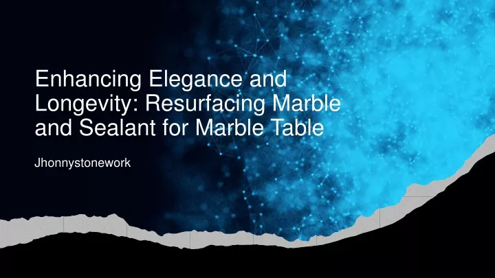 enhancing elegance and longevity resurfacing marble and sealant for marble table