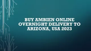 Buy ambien online overnight delivery to Arizona, USA 2023