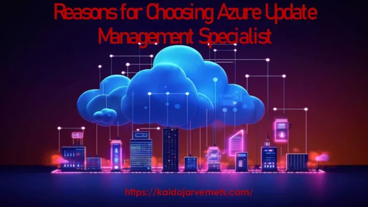 reasons for choosing azure update management specialist