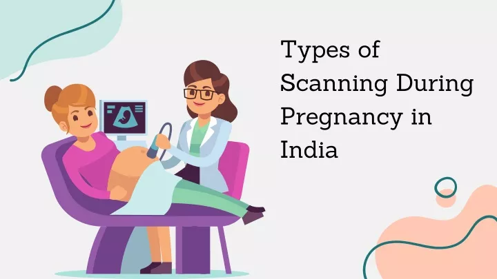 types of scanning during pregnancy in india