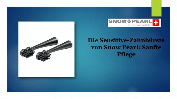 die sensitive zahnb rste von snow pearl sanfte