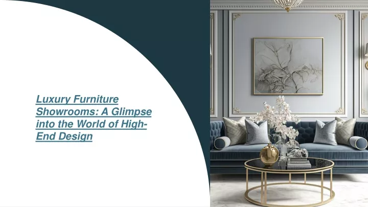 luxury furniture showrooms a glimpse into the world of high end design