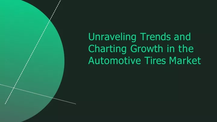 unraveling trends and charting growth in the automotive tires market