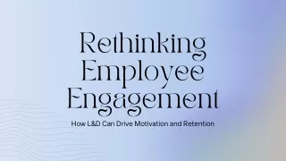 Rethinking Employee Engagement: How L&D Can Drive Motivation and Retention