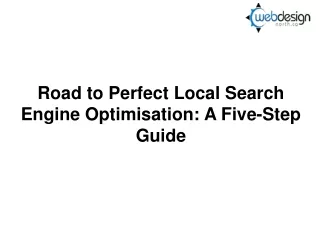 Road to Perfect Local Search Engine Optimisation A Five-Step Guide