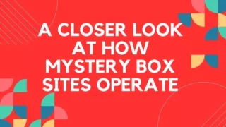 A Closer Look at How Mystery Box Sites Operate