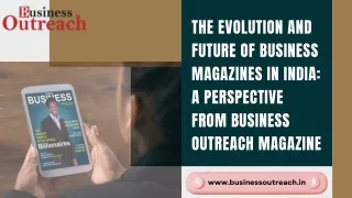 The Evolution and Future of Business Magazines in India A Perspective from Business Outreach Magazine