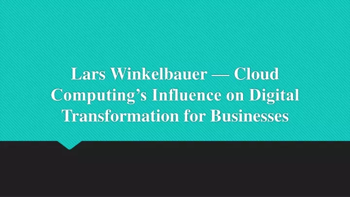 lars winkelbauer cloud computing s influence on digital transformation for businesses