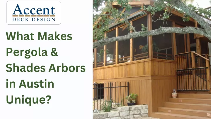 what makes pergola shades arbors in austin unique