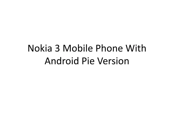 nokia 3 mobile phone with android pie version