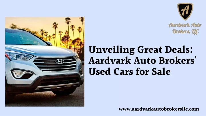 unveiling great deals aardvark auto brokers used