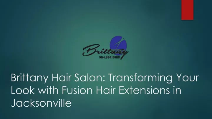 brittany hair salon transforming your look with fusion hair extensions in jacksonville