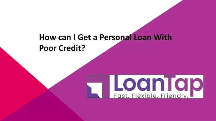 how can i get a personal loan with poor credit