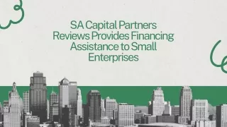 SA Capital Partners Reviews Provides Financing Assistance to Small Enterprises